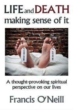 portada Life and Death - Making Sense of It: A Thought-provoking spiritual perspective on our lives