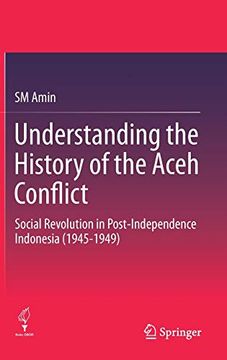 portada Understanding the History of the Aceh Conflict: Social Revolution in Post-Independence Indonesia (1945-1949) (en Inglés)