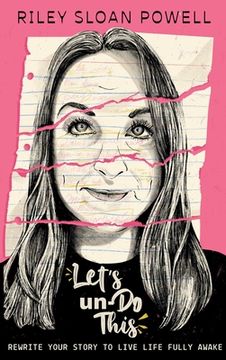 Let's un-Do This: Rewrite Your Story to Live Life Fully Awake (en Inglés)