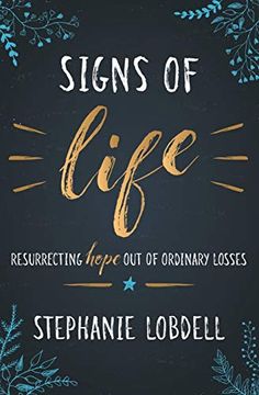 portada Signs of Life: Resurrecting Hope out of Ordinary Losses (en Inglés)