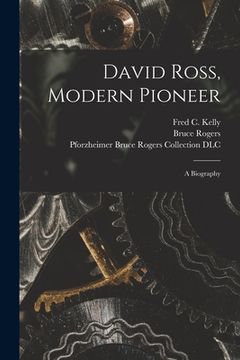 portada David Ross, Modern Pioneer: a Biography