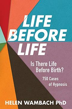 portada Life Before Life: Is There Life Before Birth? 750 Cases of Hypnosis (in English)