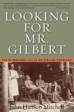 portada Looking for Mr. Gilbert: The Reimagined Life of an African American (en Inglés)