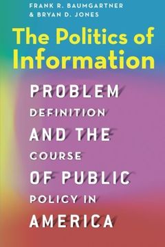 portada The Politics of Information: Problem Definition and the Course of Public Policy in America