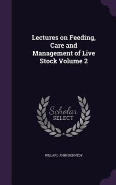 portada Lectures on Feeding, Care and Management of Live Stock Volume 2