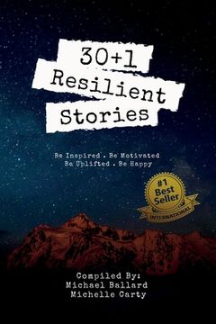 portada 30+1 Resilient Stories: Be Inspired Be Motivated Be Uplifted Be Happy. (in English)
