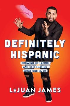 portada Definitely Hispanic: Growing Up Latino and Celebrating What Unites Us (en Inglés)