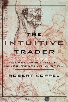 portada the intuitive trader: developing your inner trading wisdom (in English)