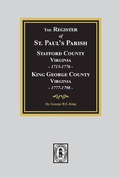 portada The Register of Saint Paul's Parish, 1715-1798, Stafford County 1715-1776 and King George County 1777-1798
