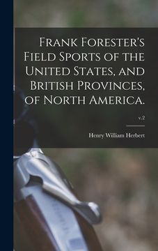 portada Frank Forester's Field Sports of the United States, and British Provinces, of North America.; v.2 (en Inglés)
