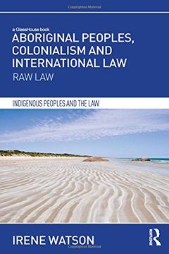 portada Aboriginal Peoples, Colonialism and International Law: Raw Law (Indigenous Peoples and the Law)