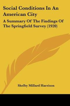 portada social conditions in an american city: a summary of the findings of the springfield survey (1920) (en Inglés)
