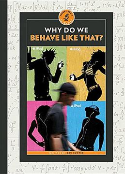 Why Do We Behave Like That? (Think Like a Scientist)