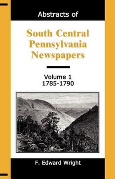 portada abstracts of south central pennsylvania newspapers, volume 1, 1785-1790