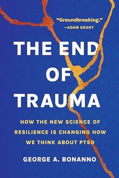 portada The End of Trauma: How the New Science of Resilience Is Changing How We Think about Ptsd (en Inglés)