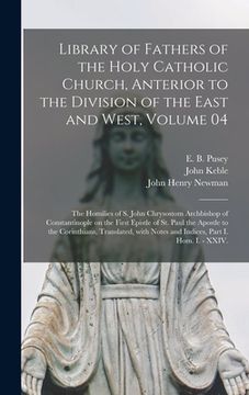 portada Library of Fathers of the Holy Catholic Church, Anterior to the Division of the East and West, Volume 04: The Homilies of S. John Chrysostom Archbisho (en Inglés)