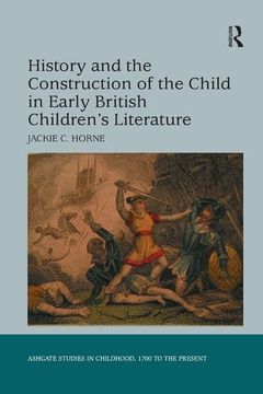 portada History and the Construction of the Child in Early British Children's Literature (en Inglés)