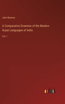 portada A Comparative Grammar of the Modern Aryan Languages of India: Vol. I (en Inglés)