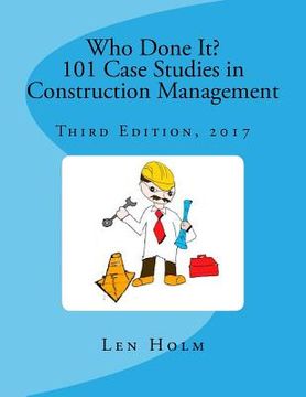 portada Who Done It? 101 Case Studies in Construction Management: Third Edition, 2017