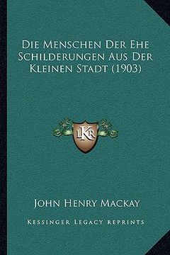 portada Die Menschen Der Ehe Schilderungen Aus Der Kleinen Stadt (1903) (en Alemán)
