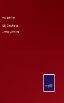 portada Die Dioskuren: Zehnter Jahrgang (en Alemán)