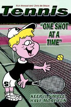 portada tennis--one shot at a time: keep it simple, have more fun (in English)