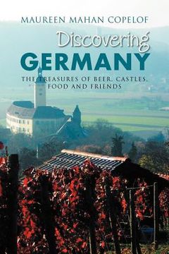 portada discovering germany: the treasures of beer, castles, food and friends (en Inglés)
