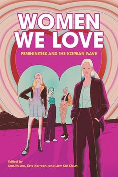 portada Women We Love: Femininities and the Korean Wave (en Inglés)
