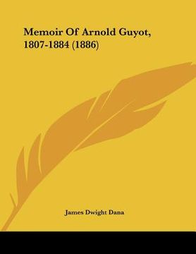 portada memoir of arnold guyot, 1807-1884 (1886) (en Inglés)
