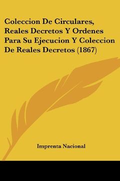 portada Coleccion de Circulares, Reales Decretos y Ordenes Para su Ejecucion y Coleccion de Reales Decretos (1867)