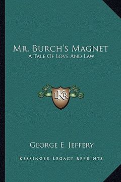 portada mr. burch's magnet: a tale of love and law (en Inglés)
