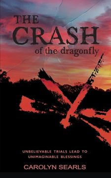 portada The Crash of the Dragonfly: Unbelievable Trials Lead to Unimaginable Blessings 