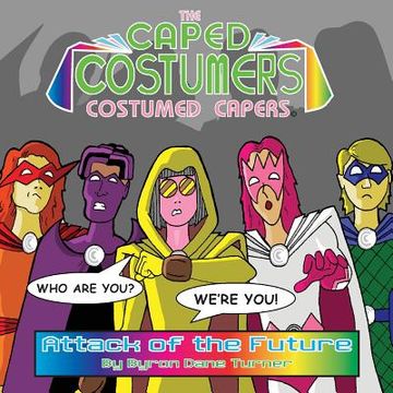 portada The Caped Costumers Costumed Capers: Attack of the Future (en Inglés)