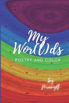 My Wor(l)ds: Poems and Pictures (en Inglés)