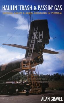 portada Haulin' Trash and Passin' Gas: Tactical Airlift and Aerial Refueling in Vietnam (en Inglés)