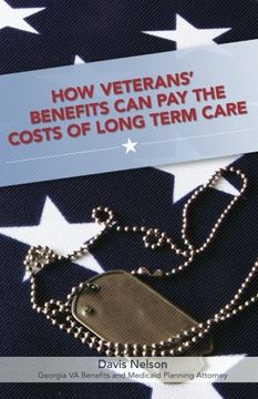 portada How Veterans' Benefits Can Pay the Costs of Long Term Care: The Veteran's Guide to Protecting You and Your Family from Devastating Long Term Care Costs in Georgia