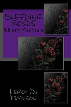 portada Bleeding Roses: Short Fiction (en Inglés)
