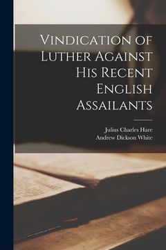 portada Vindication of Luther Against His Recent English Assailants (en Inglés)