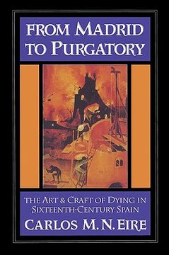 portada From Madrid to Purgatory: The art & Craft of Dying in Sixteenth-Century Spain: The art and Craft of Dying in Sixteenth-Century Spain (Cambridge Studies in Early Modern History) (en Inglés)