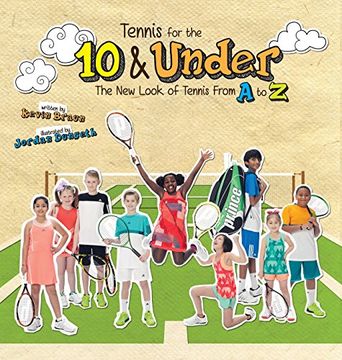 portada Tennis for the 10 & Under: The New Look of Tennis From A to Z