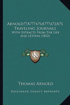 portada arnolda acentsacentsa a-acentsa acentss traveling journals: with extracts from the life and letters (1852) (in English)