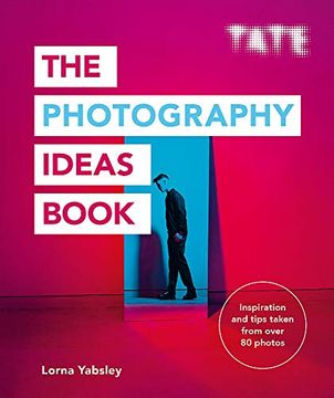 portada The Photography Ideas Book: Inspiration and Tips Taken From Over 80 Photos (in English)
