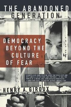portada the abandoned generation: democracy beyond the culture of fear (en Inglés)