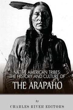 portada Native American Tribes: The History and Culture of the Arapaho (en Inglés)