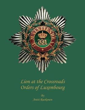 portada Lion at the Crossroads: Orders of Luxembourg