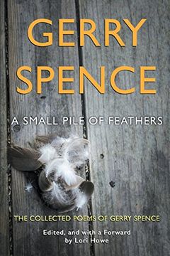 portada A Small Pile of Feathers: The Collected Poems of Gerry Spence