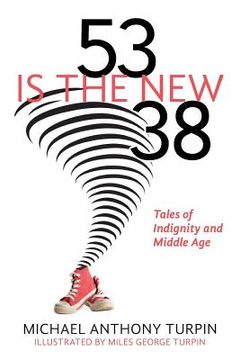portada 53 Is The New 38: Tales of Indignity and Middle Age (en Inglés)