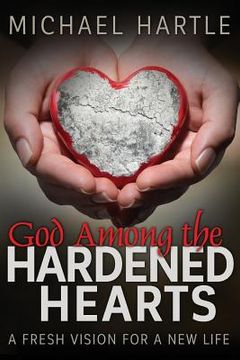 portada God Among the Hardened Hearts: A fresh vision for a new life (en Inglés)
