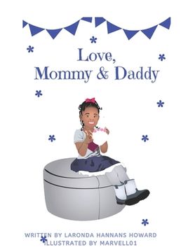 portada Love, Mommy and Daddy: To help children of co-parents understand they are loved by both parents (in English)