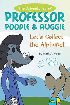 portada The Adventures of Professor Poodle & Auggie: Let's Collect the Alphabet 